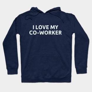 I Love my Co-worker Hoodie